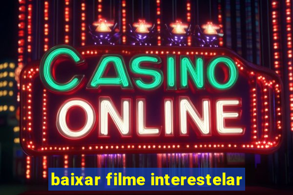 baixar filme interestelar